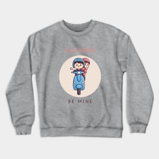 Be Mine Crewneck Sweatshirt